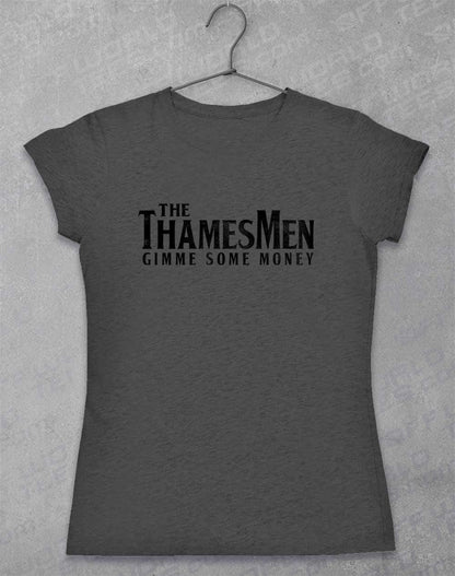 The Thamesmen Gimme Some Money Womens T-Shirt 8-10 / Dark Heather  - Off World Tees