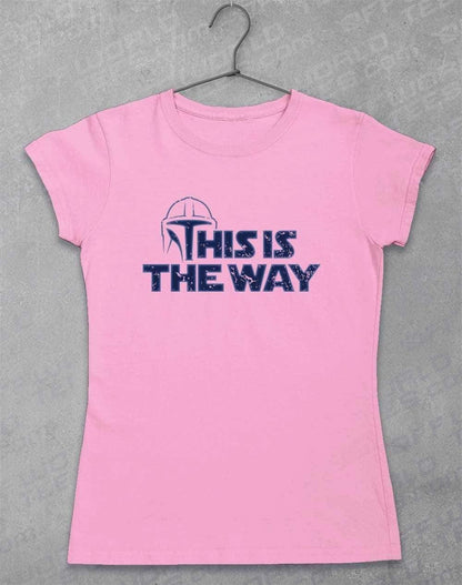 This is the Way - Womens T-Shirt 8-10 / Light Pink  - Off World Tees